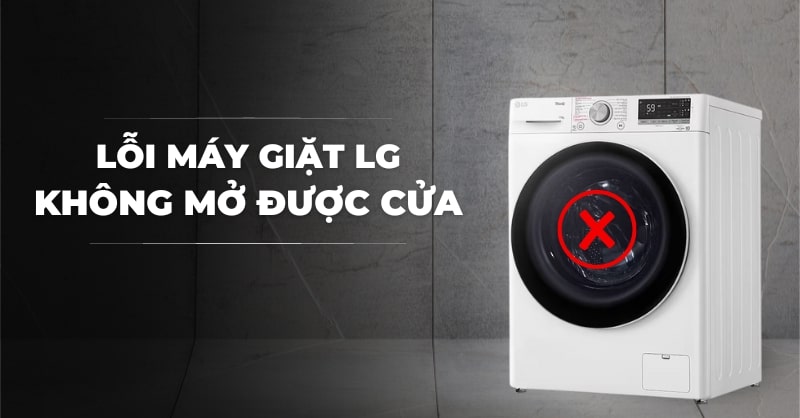 Máy Giặt LG Không Mở Cửa